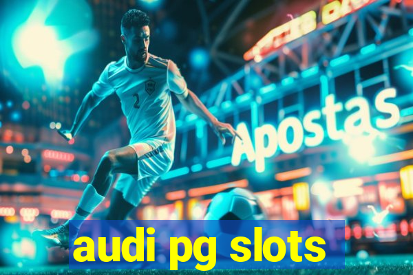 audi pg slots